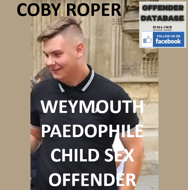 COBY ROPER WEYMOUTH PAEDOPHILE CHILD SEX OFFENDER