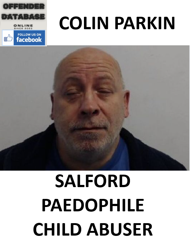 COLIN PARKIN SALFORD PAEDOPHILE CHILD ABUSER COLIN PARKIN SALFORD PAEDOPHILE CHILD ABUSER