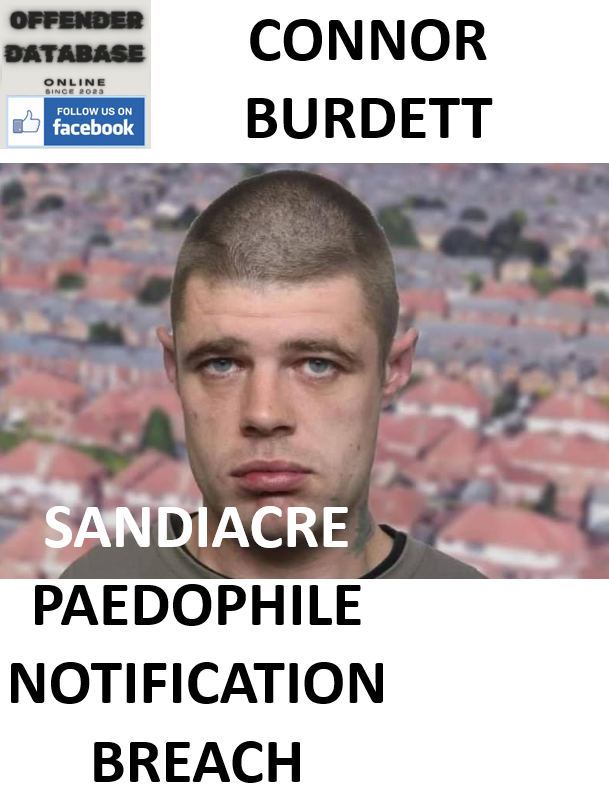 CONNOR BURDETT SANDIACRE PAEDOPHILE NOTIFICATION BREACH
