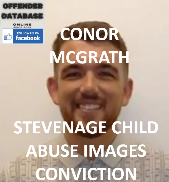 CONOR MCGRATH STEVENAGE CHILD ABUSE IMAGES CONVICTION