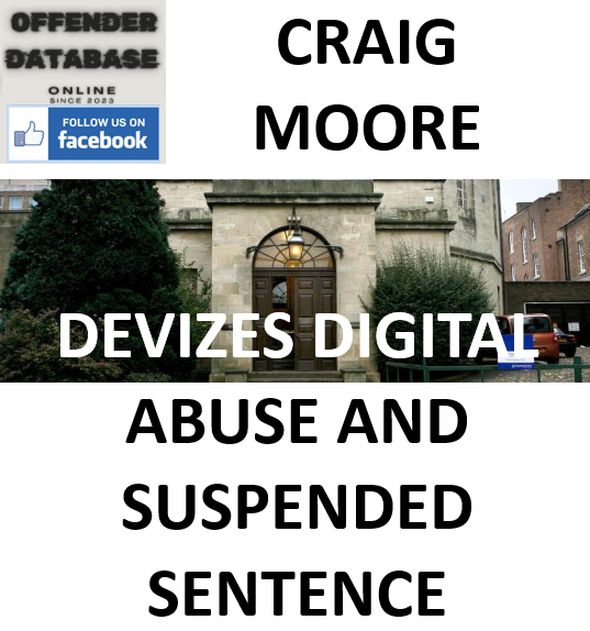 CRAIG MOORE DEVIZES DIGITAL ABUSE AND SUSPENDED SENTENCE