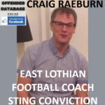 CRAIG RAEBURN EAST LOTHIAN FOOTBALL COACH STING CONVICTION