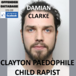 DAMIAN CLARKE CLAYTON PAEDOPHILE CHILD RAPIST