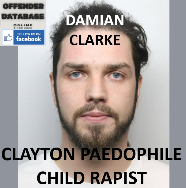 DAMIAN CLARKE CLAYTON PAEDOPHILE CHILD RAPIST