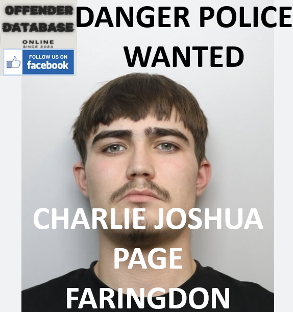 DANGER POLICE WANTED - CHARLIE JOSHUA PAGE - FARINGDON