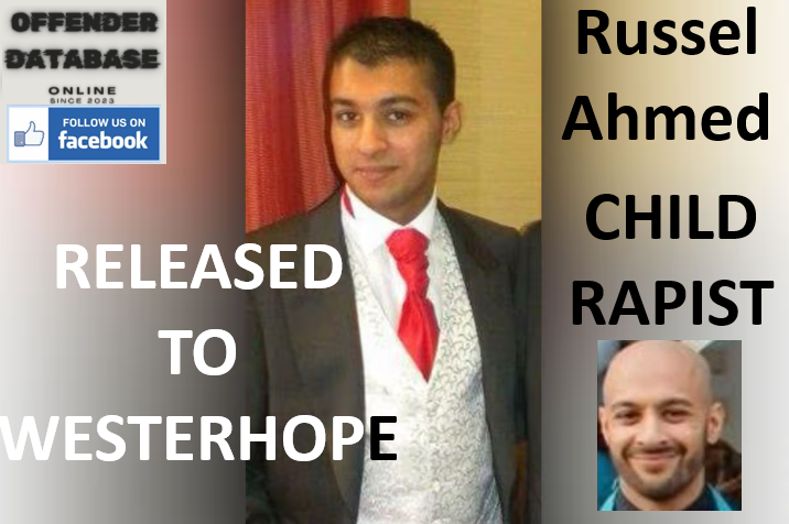 DANGER RELEASED - RUSSEL AHMED WESTERHOPE CHILD RAPE CONVICTION