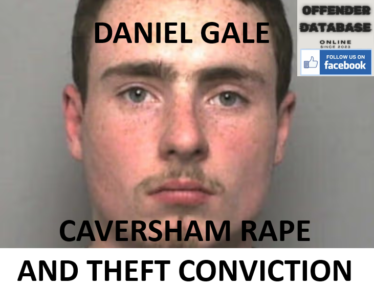 DANIEL GALE CAVERSHAM RAPE AND THEFT CONVICTION