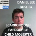 DANIEL LEE BUSHBY SCARBOROUGH PAEDOPHILE CHILD MOLESTER
