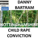 DANNY BARTRAM NOTTINGHAMSHIRE CHILD RAPE CONVICTION