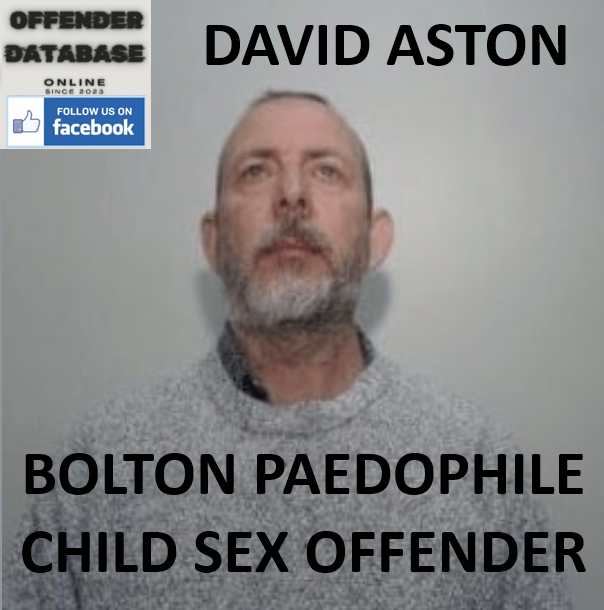 DAVID ASTON BOLTON PAEDOPHILE CHILD SEX OFFENDER