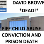 DAVID BROWN FIFE CHILD ABUSE CONVICTION AND PRISON DEATH