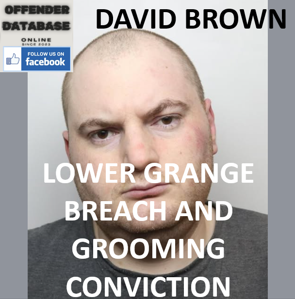 DAVID BROWN LOWER GRANGE BREACH AND GROOMING CONVICTION