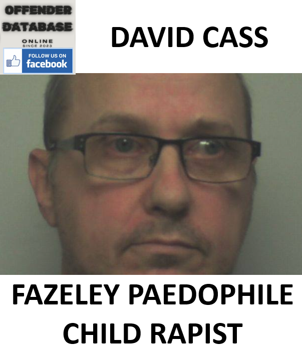 DAVID CASS FAZELEY PAEDOPHILE CHILD RAPIST