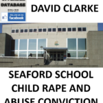 DAVID CLARKE SEAFORD SCHOOL CHILD RAPE AND ABUSE CONVICTION