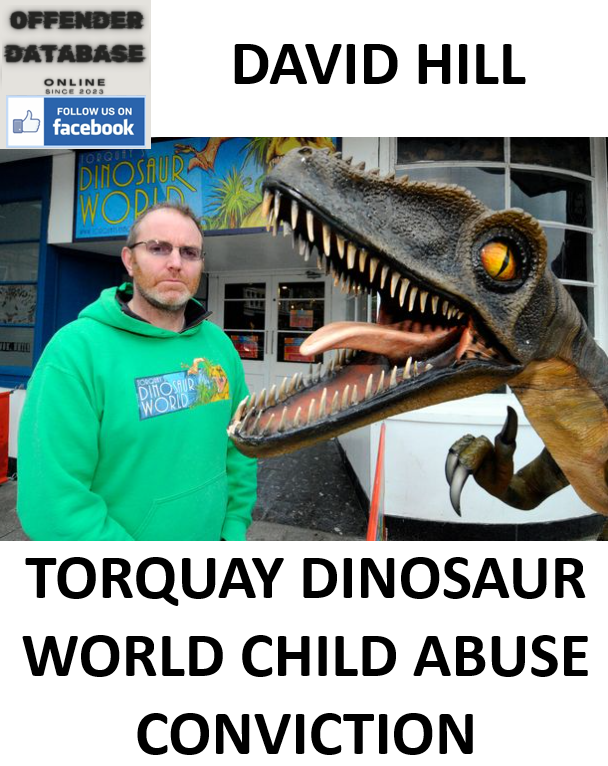 DAVID HILL TORQUAY DINOSAUR WORLD CHILD ABUSE CONVICTION