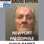 DAVID MYERS NEWPORT PAEDOPHILE CHILD RAPIST