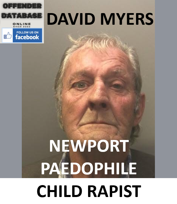 DAVID MYERS NEWPORT PAEDOPHILE CHILD RAPIST