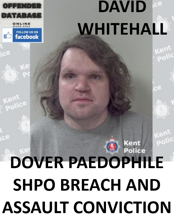 DAVID WHITEHALL DOVER PAEDOPHILE SHPO BREACH AND ASSAULT CONVICTION