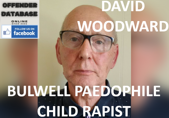 DAVID WOODWARD BULWELL PAEDOPHILE CHILD RAPIST