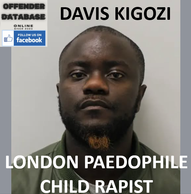 DAVIS KIGOZI LONDON PAEDOPHILE CHILD RAPIST