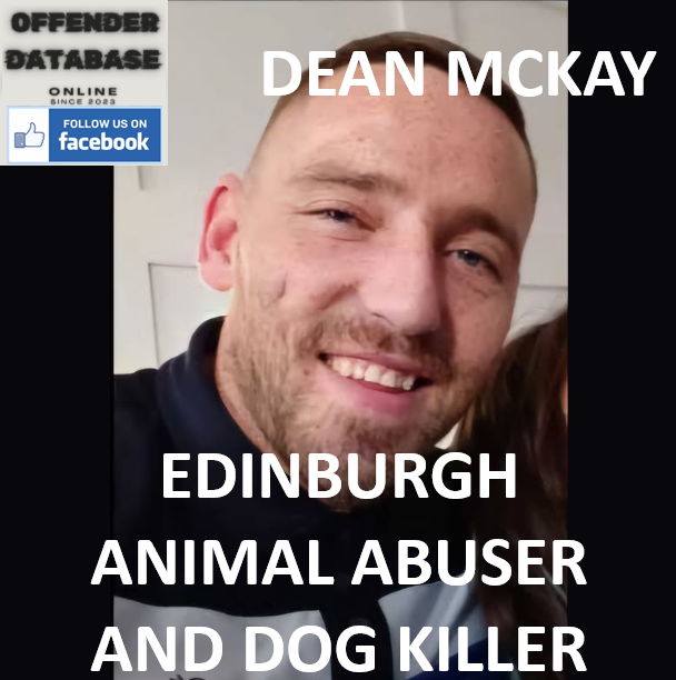 DEAN MCKAY EDINBURGH ANIMAL ABUSER AND DOG KILLER