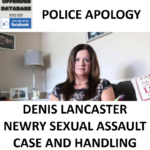 DENIS LANCASTER NEWRY SEXUAL ASSAULT AND POLICE APOLOGY