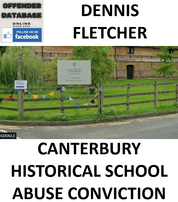 DENNIS FLETCHER CANTERBURY HISTORICAL SCHOOL ABUSE CONVICTION