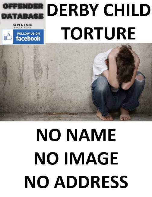 DERBY CHILD CRUELTY AND TORTURE ANONYMOUS ABUSERS