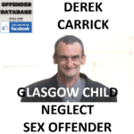 DEREK CARRICK GLASGOW CHILD NEGLECT SEX OFFENDER