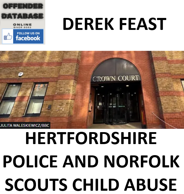 DEREK FEAST HERTFORDSHIRE POLICE AND NORFOLK SCOUTS CHILD ABUSE