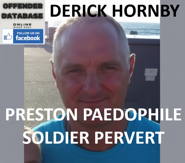 DERICK HORNBY PRESTON PAEDOPHILE SOLDIER PERVERT DERICK HORNBY PRESTON PAEDOPHILE SOLDIER PERVERT