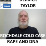 DERRICK TAYLOR ROCHDALE COLD CASE RAPE AND DNA CONVICTION