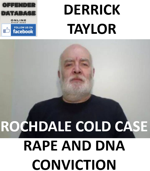 DERRICK TAYLOR ROCHDALE COLD CASE RAPE AND DNA CONVICTION