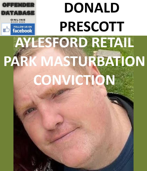 DONALD PRESCOTT AYLESFORD RETAIL PARK MASTURBATION CONVICTION