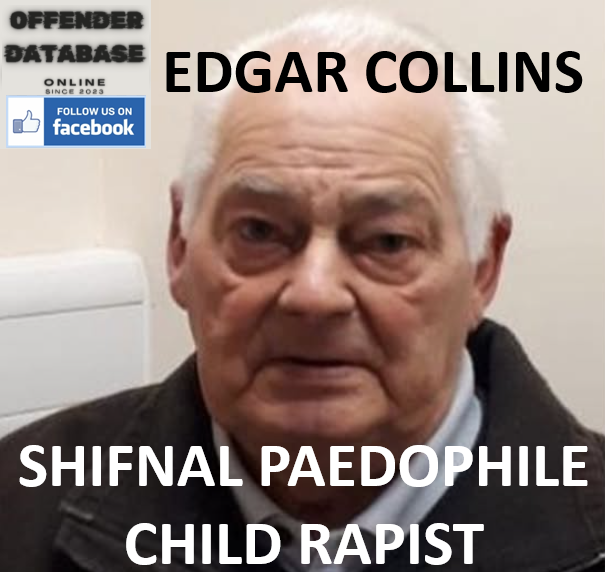 EDGAR COLLINS SHIFNAL PAEDOPHILE CHILD RAPIST