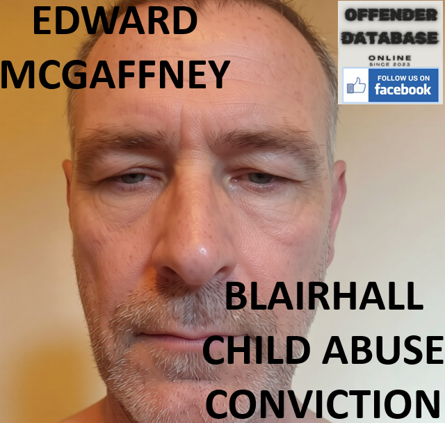 EDWARD MCGAFFNEY BLAIRHALL CHILD ABUSE CONVICTION