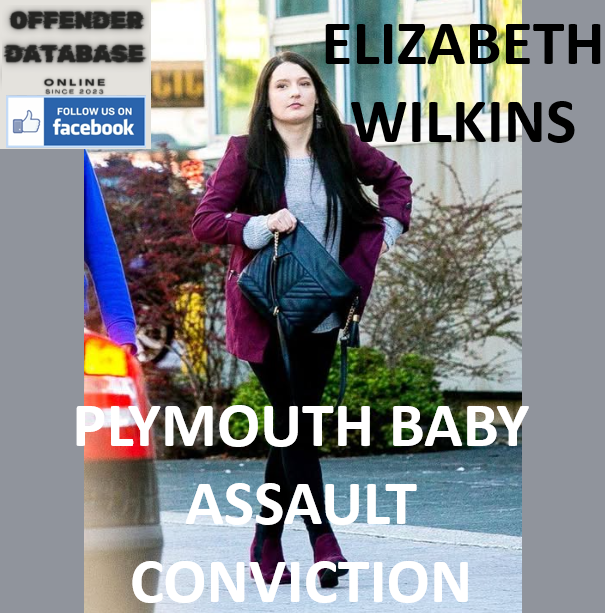 ELIZABETH WILKINS PLYMOUTH BABY ASSAULT CONVICTION