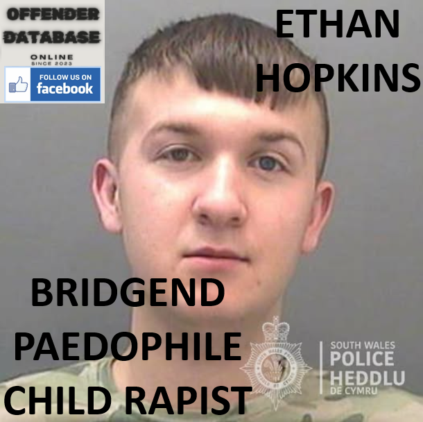 ETHAN HOPKINS BRIDGEND PAEDOPHILE CHILD RAPIST
