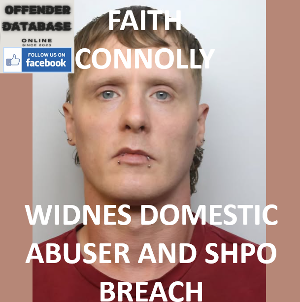 FAITH CONNOLLY WIDNES DOMESTIC ABUSER AND SHPO BREACH FAITH CONNOLLY WIDNES DOMESTIC ABUSER AND SHPO BREACH