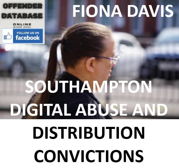 FIONA DAVIS SOUTHAMPTON DIGITAL ABUSE AND DISTRIBUTION CONVICTIONS