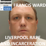 FRANCIS WARD LIVERPOOL RAPE AND INCARCERATION