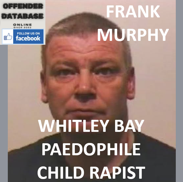 FRANK MURPHY WHITLEY BAY PAEDOPHILE CHILD RAPIST