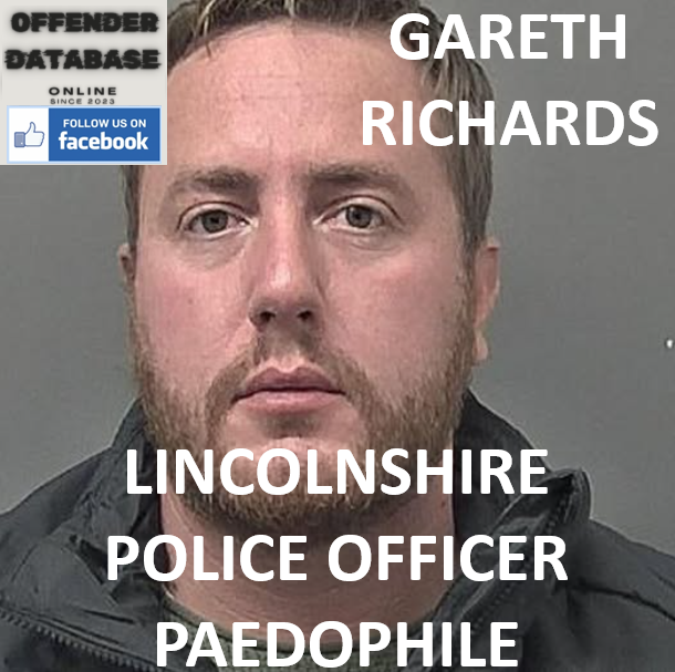 GARETH RICHARDS LINCOLNSHIRE POLICE OFFICER PAEDOPHILE GARETH RICHARDS LINCOLNSHIRE POLICE OFFICER PAEDOPHILE