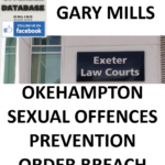 GARY MILLS OKEHAMPTON SEXUAL OFFENCES PREVENTION ORDER BREACH
