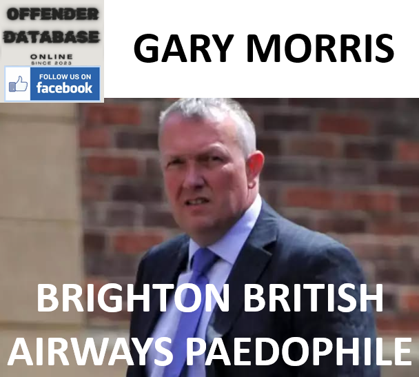 GARY MORRIS BRIGHTON BRITISH AIRWAYS PAEDOPHILE GARY MORRIS BRIGHTON BRITISH AIRWAYS PAEDOPHILE