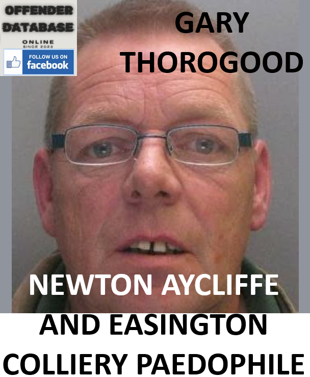 GARY THOROGOOD NEWTON AYCLIFFE AND EASINGTON COLLIERY PAEDOPHILE