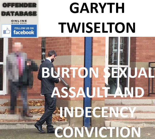 GARYTH TWISELTON BURTON SEXUAL ASSAULT AND INDECENCY CONVICTION