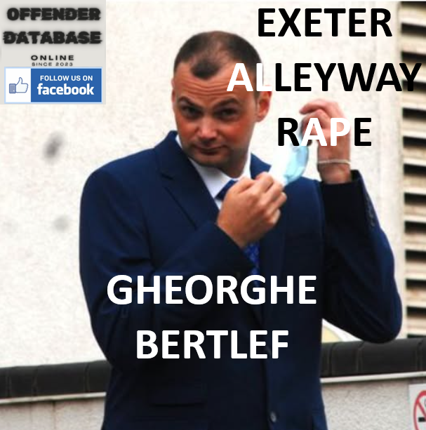 GHEORGHE BERTLEF EXETER ALLEYWAY RAPE CONVICTION
