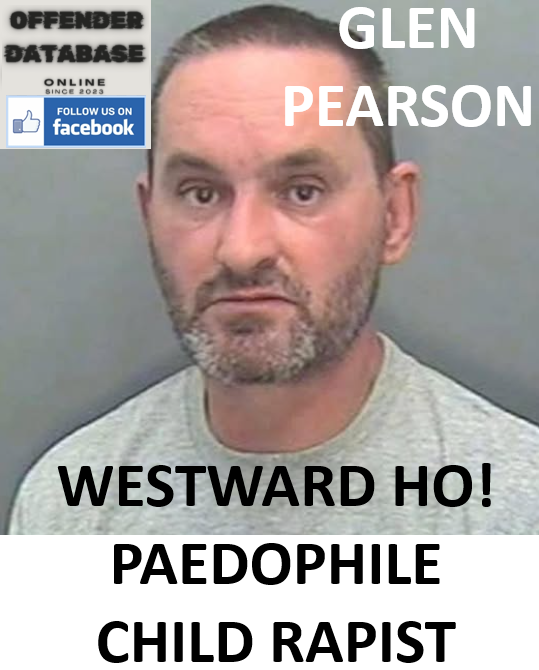 GLEN PEARSON WESTWARD HO! PAEDOPHILE CHILD RAPIST