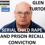 GLEN TURTON SERIAL CHILD RAPE AND RECALL CONVICTION